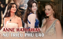 Triệu phú Anne Hathaway tuổi U40: Cống hiến với nghệ thuật từ nhỏ, nhiều thành tựu để đời, là biểu tượng thời trang đình đám
