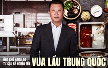 Ông chủ Haidilao: Cậu bé sinh ra trong nghèo khó, bỏ học từ cấp 3 đã tạo nên chuỗi nhà hàng lẩu lớn nhất thế giới như thế nào?