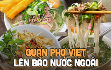 Hà Nội có 6 quán phở từng xuất hiện rầm rộ trên báo nước ngoài, khách Tây ai cũng tò mò muốn thử