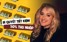 9x chia sẻ bí quyết tiết kiệm 50% thu nhập đều đều mỗi tháng