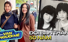 Gặp gỡ đôi bạn thân 50 năm hot nhất trào lưu Khoe Bạn: Tuổi thơ luôn có nhau, trưởng thành cách xa 20 năm và tình cảm ngày hội ngộ