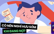 Muốn nghỉ hưu sớm, việc gấp nhất cần làm là gì?