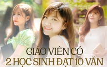 Nữ giáo viên nhan sắc "cực phẩm" có 2 học sinh đạt điểm 10 môn Văn thi tốt nghiệp: 3 tuổi biết đọc, đi dạy từ năm 18 tuổi
