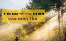5 nơi đẹp nhất vào mùa thu ở Việt Nam: Địa danh cuối cùng các cặp đôi không nên bỏ lỡ