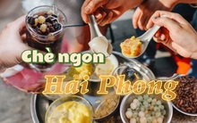 Đừng quên ghé 4 quán chè ở Hải Phòng: Từ kiểu chè truyền thống đến sáng tạo đều vừa rẻ vừa ngon