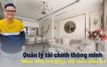Vợ chồng 9x quản lý tài chính thông minh: Đủ điều kiện vẫn mua nhà trả góp 50% để dành tiền đầu tư