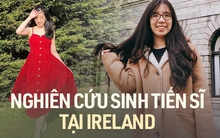 Cựu nữ sinh Ngoại Thương chia sẻ bí quyết giành học bổng toàn phần Thạc sĩ và Tiến sĩ ở Ireland: Hành trình bắt đầu từ con số 0!