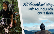 Chàng trai bỏ phố về rừng, làm tour du lịch chữa lành, hòa mình với thiên nhiên