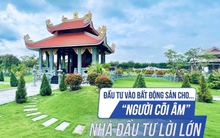 Đầu tư vào bất động sản cho… 'người cõi âm', nhà đầu tư lời lớn