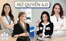 Nữ quyền 4.0: Phụ nữ hiện đại - bản lĩnh vẽ nên bức tranh cuộc sống của riêng mình