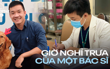 Bác sĩ chia sẻ về giờ nghỉ trưa: Hoàn toàn chỉ là một khung giờ trên tên gọi