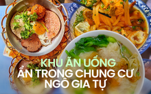 Ghé chung cư Ngô Gia Tự (TP.HCM) - "thiên đường ẩm thực" giá bình dân thì ăn gì?