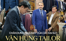 Hơn 30 năm cắt may Âu phục, tiếp đón nhiều Đại sứ nhất Hà Nội, Văn Hùng Tailor: Với tôi, mỗi khách hàng đều là một Đại sứ!
