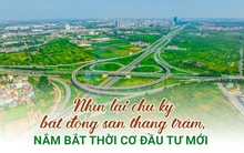 Nhìn lại chu kỳ bất động sản “lên bổng xuống trầm”, nắm bắt thời cơ đầu tư mới