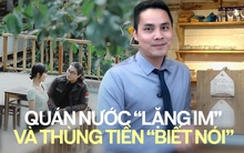 Quán nước để khách trả tiền theo ý thích bị mất thùng tiền đến 10 lần vẫn quyết không thay đổi hình thức thanh toán vì một lý do