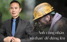 Anh công nhân mỏ than đổi đời thành giáo sư luật: Trải qua nhiều lần "thập tử nhất sinh" mới nhận ra đây là con đường dẫn đến sự giàu có