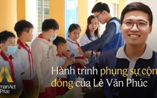 Nam sinh viên thực hiện 27 dự án thiện nguyện với tổng kinh phí lên đến 10 tỷ đồng: “Mình làm vì trải nghiệm, không làm cho đẹp CV”