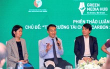 Thị trường các-bon trên thế giới đã rất sôi động: Châu Âu làm từ 2005, Trung Quốc từ 2022, Nhật từ 2023... Việt Nam đến 2028 liệu có quá muộn?