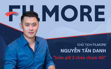 Chủ tịch HĐQT FILMORE: Dựng nước khó, giữ nước còn khó hơn, thế hệ F1 chúng tôi không ai sinh ra ở vạch đích