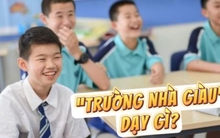 Những trường dành cho con nhà giàu, học phí đến cả trăm triệu một năm, ở đó họ dạy trẻ em có gì khác? Đây là câu trả lời!