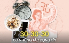 "Quy tắc 30-30-30" đang thu hút "cộng đồng giảm cân" vì hiệu quả lại kiểm soát lượng đường trong máu: Chuyên gia nói sao?