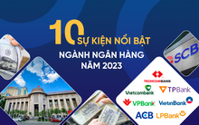 10 sự kiện nổi bật ngành ngân hàng năm 2023