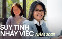 Cài đặt tinh thần thép trước khi quyết định "dứt áo ra đi"  giữa cơn bão sa thải