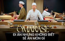 Omakase: Mô hình phục vụ đồ ăn cho người “thiếu quyết đoán” hoặc “ăn gì cũng được”