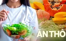 Kiểu ăn đang được quan tâm nhiều trên mạng xã hội: Ăn thực phẩm không qua chế biến