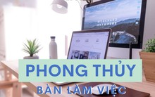Áp dụng triết lý phong thủy hơn 2000 năm để bài trí nơi làm việc: Tăng vận may kinh doanh, sự nghiệp thăng tiến vượt bậc trong năm 2023