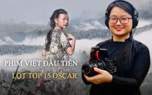 Nhân vật chính trong phim tài liệu Việt đầu tiên lọt top 15 Oscar bật mí bất ngờ về cuộc sống hiện tại