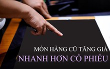 Món hàng cũ này đang có tốc độ tăng giá nhanh hơn cả cổ phiếu: Đạt ngưỡng 20%/năm nhưng có thực sự nên 'rót tiền' vào