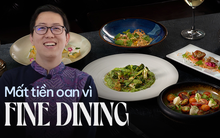 Đi ăn Bistro "bị dụ" bỏ tiền triệu, nhiều người cứ tưởng đã được phục vụ chuẩn Fine Dining?