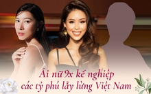 4 ái nữ 9x kế nghiệp các tỷ phú lẫy lừng Việt Nam: Người mỗi lần xuất hiện là 'gây bão', người mới 20 tuổi đã làm Phó chủ tịch tập đoàn BĐS lớn