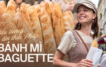 Từ thực phẩm bình dân đến biểu tượng ẩm thực nước Pháp, baguette đã trải qua hành trình lịch sử như thế nào để được vinh danh bánh mì “quốc dân”?