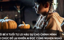 Cô bé 8 tuổi tự lo hậu sự cho bản thân, di chúc để lại khiến ai đọc cũng nghẹn ngào