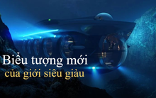 Quên siêu du thuyền đi, tàu ngầm trở thành biểu tượng địa vị mới của giới tỷ phú: Có đến 4 phòng ngủ, nặng 1.250 tấn với tiện nghi xịn sò bậc nhất hành tinh