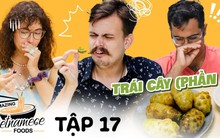 Khách Tây mồm chữ O mắt chữ A khi nếm trái cây lạ của Việt Nam: Quả cuối cùng khiến tất cả lắc đầu chào thua