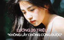 "Có nhà, có lương, có chó và mèo, tôi chẳng lấy chồng cũng được": Cô gái 9x kiếm 20 triệu đồng/tháng "chán" cảnh kết hôn