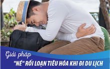 Dở khóc dở cười vì rối loạn tiêu hóa mùa du lịch