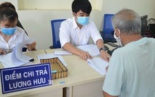 Vì sao chưa điều chỉnh lương hưu, trợ cấp BHXH từ 1-7?