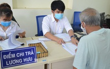 Kỳ trả lương hưu tháng 8 sẽ có nhiều thay đổi, khi nhận lương người dân cần lưu ý gì?