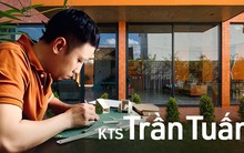 Founder Trần Tuấn: Nghề kiến trúc sư sẽ rất khó đạt được thành tựu trước tuổi 40