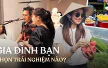 4 kiểu du lịch đang là xu hướng khiến một chỗ ở cao cấp hay khu vui chơi đầy tính giải trí chưa chắc đã là tất cả với các gia đình