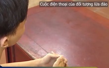 Vì tin tưởng, nhiều người mất tiền tỷ vì sập bẫy lừa đảo