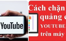 Cách chặn quảng cáo trên youtube đơn giản mà hiệu quả