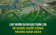 [Info] Loạt những dự án giao thông lớn sẽ được khởi công trong 2024