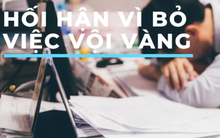 42 tuổi, quyết định bỏ việc vì thấy nhân viên mới được thăng chức vượt cấp, tôi hối hận vì 1 phút bốc đồng, giờ phải sống bằng tiền tiết kiệm