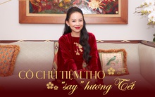 Cô chủ Tiệm Thơ “say” hương Tết: Hơn 30 năm chỉ đón năm mới ở Việt Nam, miễn đủ nhân tố này thì “không biết chán là gì”