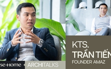 KTS Trần Tiến kể chuyện thiết kế nhà cho giới doanh chủ: “Resort In Home” không thể hạnh phúc nếu “money” không đủ!